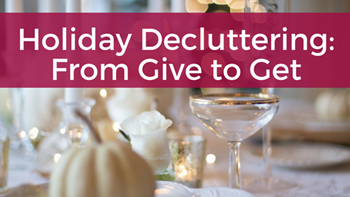 Holiday Decluttering: From Give to Get